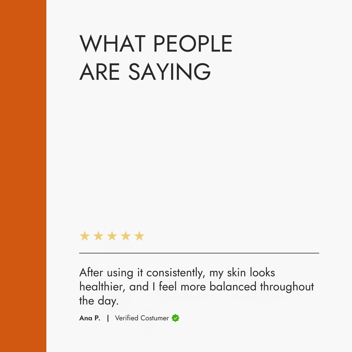 Text on a white background with an orange vertical stripe, displaying customer feedback about product effectiveness.